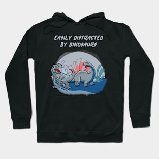 easily distracted by dinosaurs Hoodie